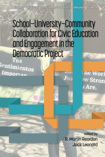 School-University-Community Collaboration for Civic Education and Engagement in the Democratic Project (Current Perspectives on School/University/Community Research)