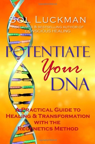 Potentiate Your DNA: A Practical Guide to Healing & Transformation with the Regenetics Method