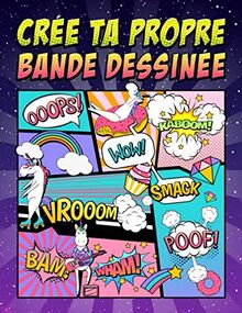 Crée ta propre bande dessinée: 100 planches de BD vierges pour adultes, ados & enfants : couverture de licorne 2841