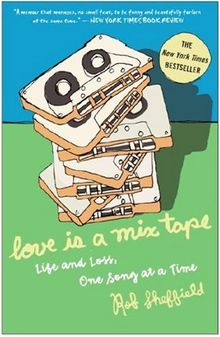 Love Is a Mix Tape: Life and Loss, One Song at a Time