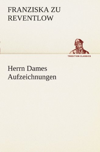 Herrn Dames Aufzeichnungen (TREDITION CLASSICS)