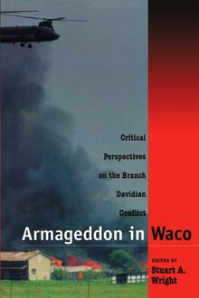 Armageddon in Waco: Critical Perspectives on the Branch Davidian Conflict