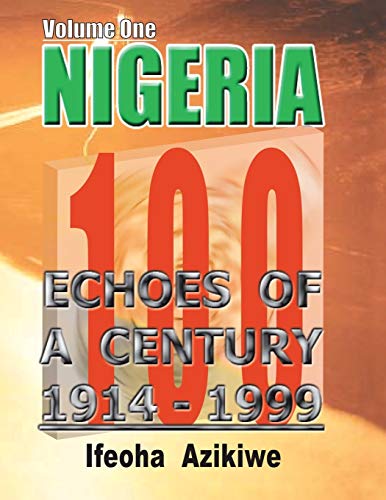 Nigeria: Echoes Of A Century: 1914-1999: Echoes of a Century: Volume One 1914-1999