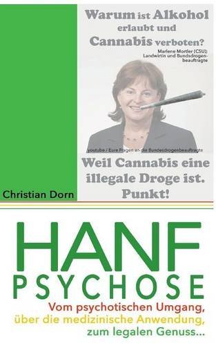 Hanfpsychose: Vom psychotischen Umgang über die medizinische Anwendung zum legalen Genuss...