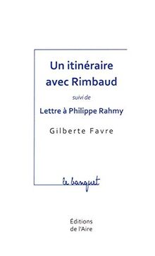 Un itinéraire avec Rimbaud. Lettre à Philippe Rahmy