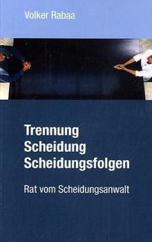 Trennung, Scheidung, Scheidungsfolgen-Rat vom Scheidungsanwalt