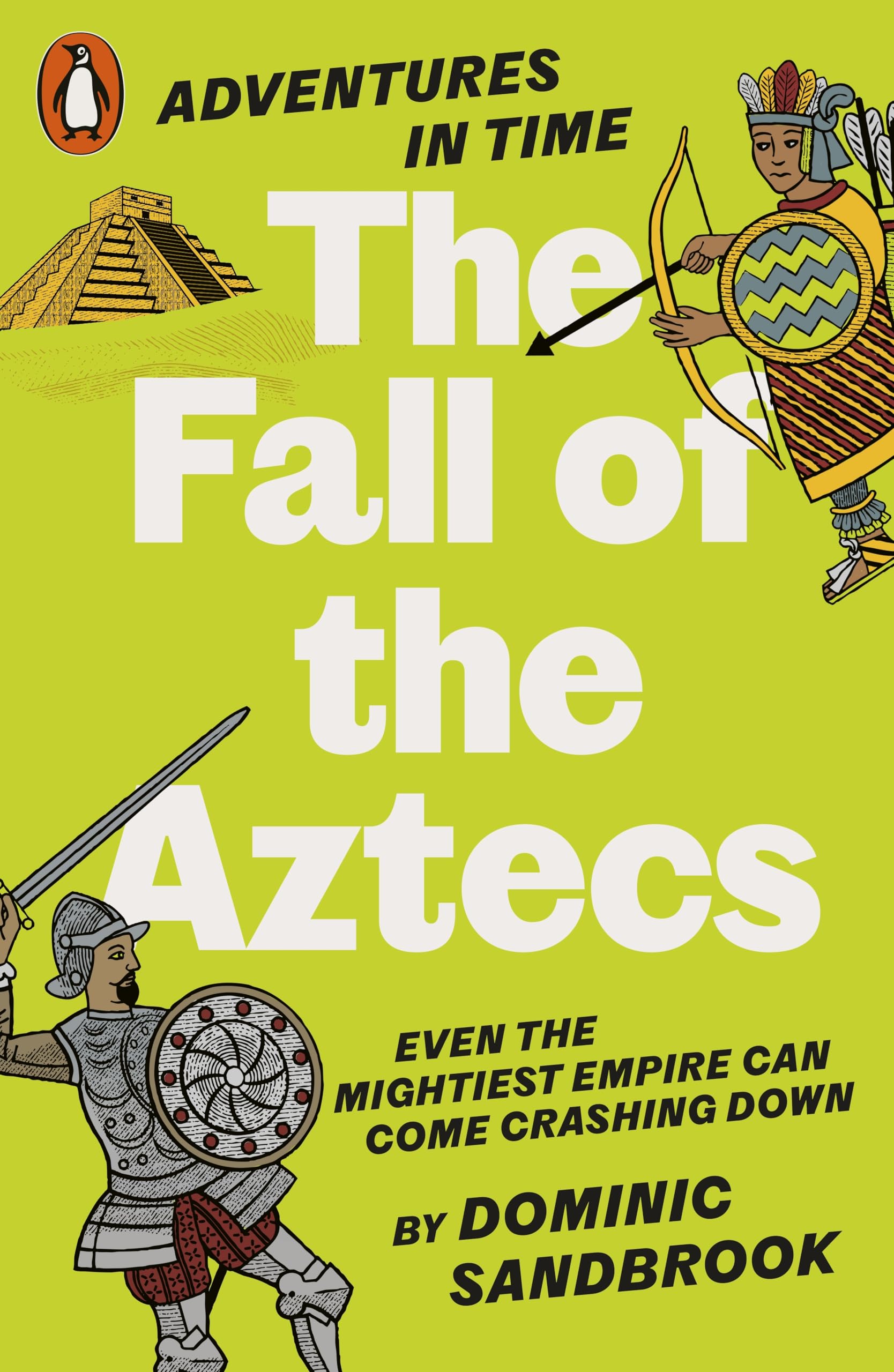 Dominic Sandbrook Adventures In Time, The Fall Of The Aztecs