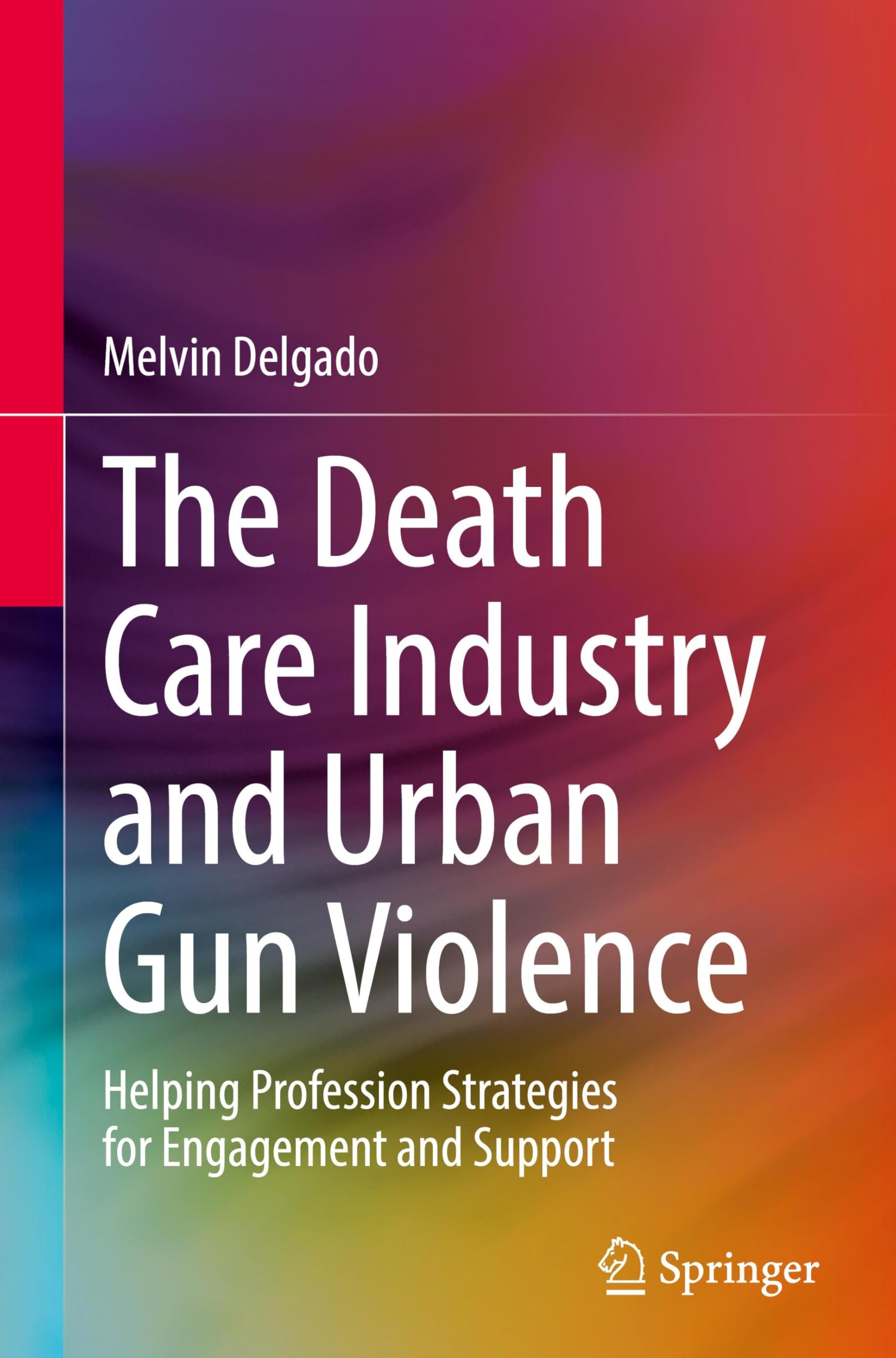 The Death Care Industry and Urban Gun Violence: Helping Profession Strategies for Engagement and Support