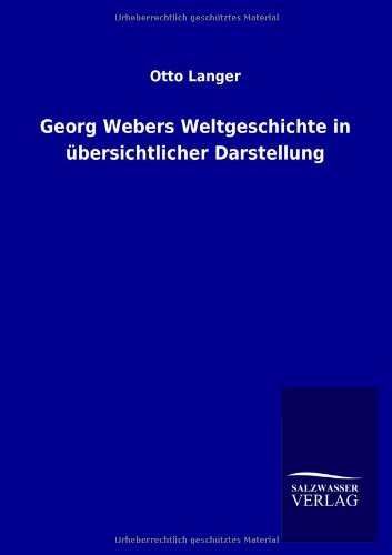 Georg Webers Weltgeschichte in übersichtlicher Darstellung