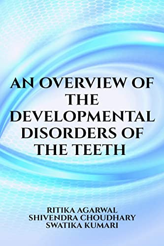 An overview of the developmental disorders of the teeth