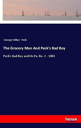 The Grocery Man And Peck's Bad Boy: Peck's Bad Boy and His Pa, No. 2 - 1883