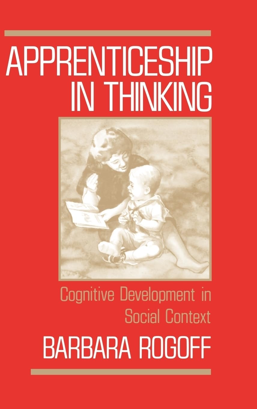 Apprenticeship in Thinking: Cognitive Development in Social Context