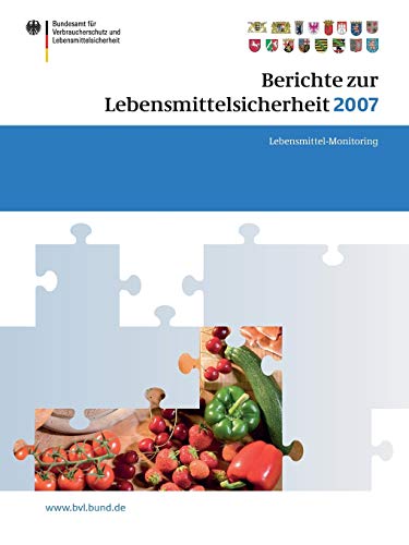 Berichte zur Lebensmittelsicherheit 2007: Lebensmittel-Monitoring (BVL-Reporte) (German Edition) (BVL-Reporte, 3.1)