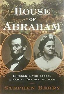 House of Abraham: Lincoln and the Todds, A Family Divided by War