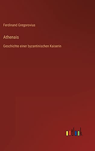 Athenais: Geschichte einer byzantinischen Kaiserin