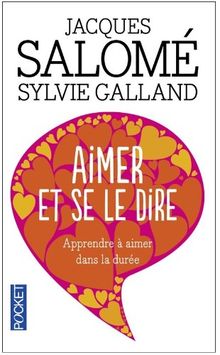 Aimer et se le dire : apprendre à aimer dans la durée