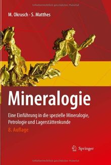 Mineralogie: Eine Einführung in die spezielle Mineralogie, Petrologie und Lagerstättenkunde (Springer-Lehrbuch)