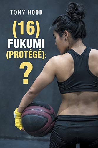 (16) Fukumi (Protégé): ?: ?