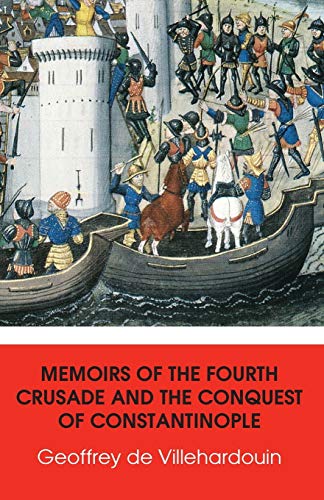 Memoirs of The Fourth Crusade and The Conquest of Constantinople (History Matters, Band 3)