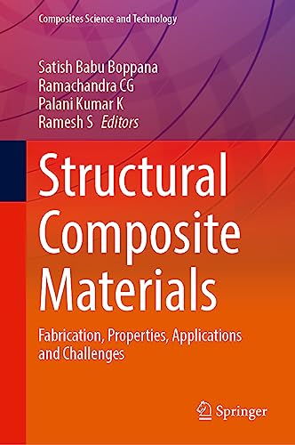 Structural Composite Materials: Fabrication, Properties, Applications and Challenges (Composites Science and Technology)