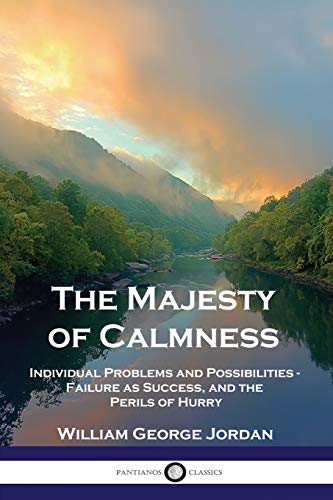 The Majesty of Calmness: Individual Problems and Possibilities - Failure as Success, and the Perils of Hurry