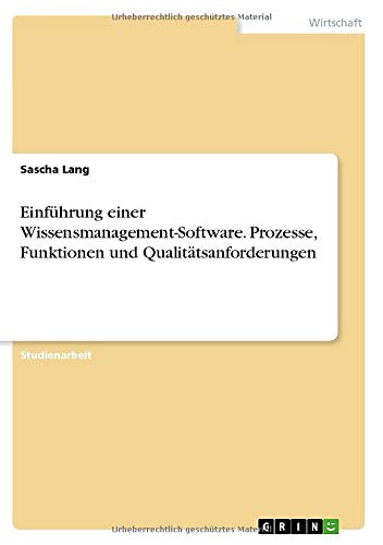 Einführung einer Wissensmanagement-Software. Prozesse, Funktionen und Qualitätsanforderungen