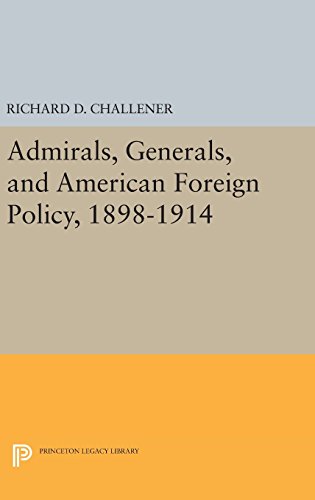 Admirals, Generals, and American Foreign Policy, 1898-1914 (Princeton Legacy Library)