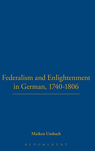 Federalism and Enlightenment in German, 1740-1806: 170-1806