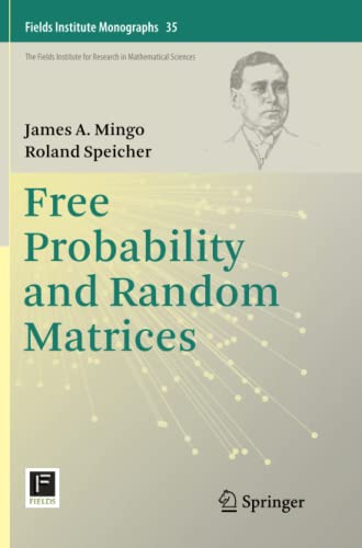 Free Probability and Random Matrices (Fields Institute Monographs, Band 35)