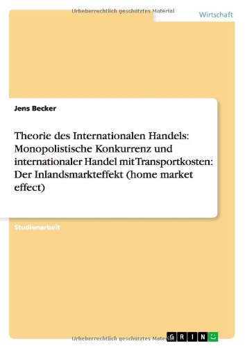 Theorie des Internationalen Handels: Monopolistische Konkurrenz und internationaler Handel mit Transportkosten: Der Inlandsmarkteffekt (home market effect)
