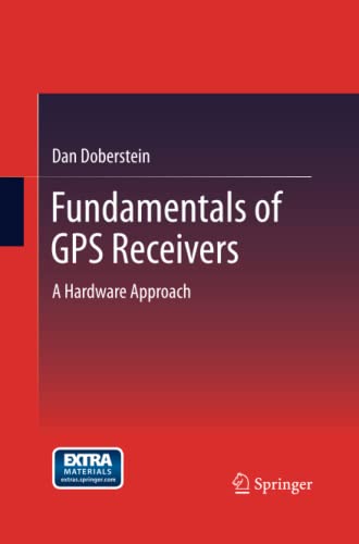 Fundamentals of GPS Receivers: A Hardware Approach