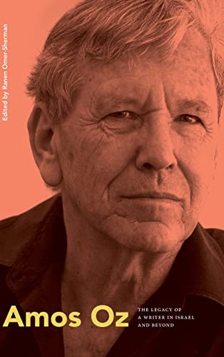 Amos Oz: The Legacy of a Writer in Israel and Beyond (Suny Series in Contemporary Jewish Literature and Culture)