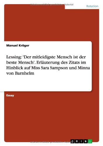 Lessing: 'Der mitleidigste Mensch ist der beste Mensch'. Erläuterung des Zitats im Hinblick auf Miss Sara Sampson und Minna von Barnhelm