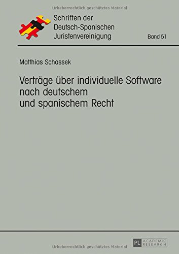 Verträge über individuelle Software nach deutschem und spanischem Recht (Schriften der Deutsch-Spanischen Juristenvereinigung)