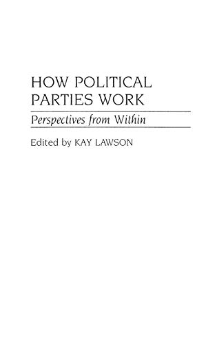 How Political Parties Work: Perspectives from Within