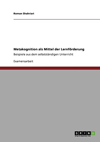 Metakognition als Mittel der Lernförderung: Beispiele aus dem selbstständigen Unterricht