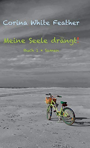 Meine Seele drängt!: Buch 1 * Samen (Meine Seele im Prozess!)