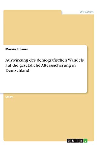 Auswirkung des demografischen Wandels auf die gesetzliche Alterssicherung in Deutschland