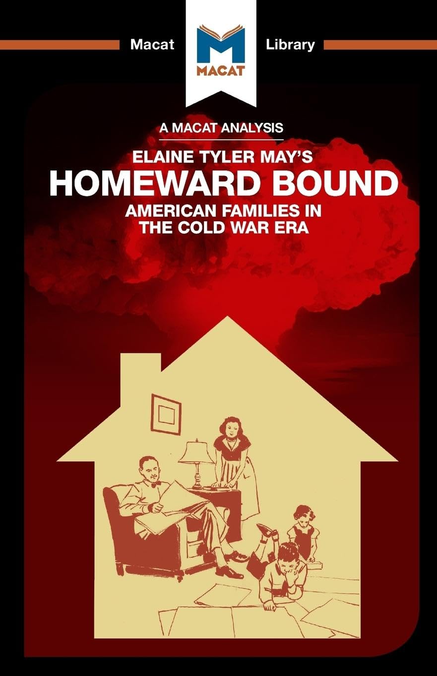 Homeward Bound: American Families in the Cold War Era (The Macat Library)