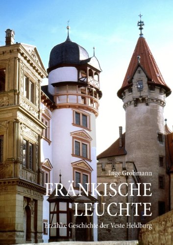 Fränkische Leuchte: Erzählte Geschichte der Veste Heldburg