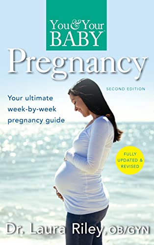 You and Your Baby Pregnancy: The Ultimate Week-by-Week Pregnancy Guide