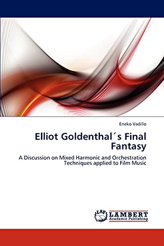 Elliot Goldenthal´s Final Fantasy: A Discussion on Mixed Harmonic and Orchestration Techniques applied to Film Music