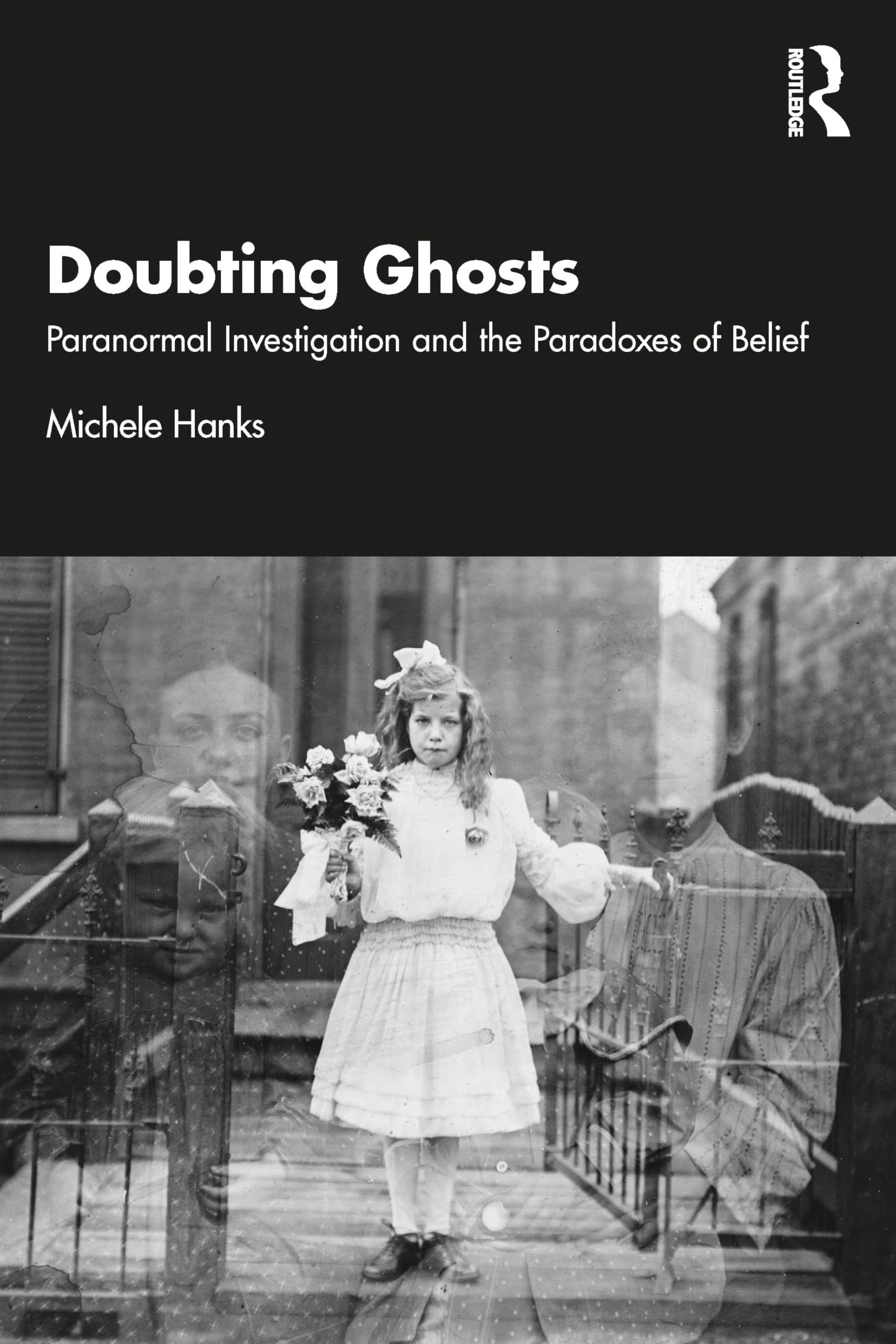 Doubting Ghosts: Paranormal Investigation and the Paradoxes of Belief