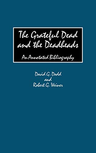 The Grateful Dead and the Deadheads: An Annotated Bibliography (Music Reference Collection)
