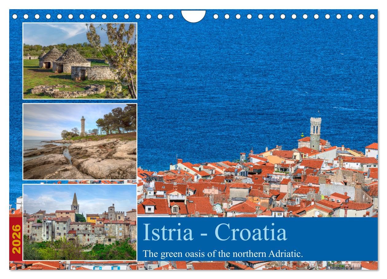 Istria - Croatia The green oasis of the northern Adriatic. (Wall Calendar 2026 DIN A4 landscape), CALVENDO 12 Month Wall Calendar: Istria - where beach life meets nature, mixed with traditional charm.