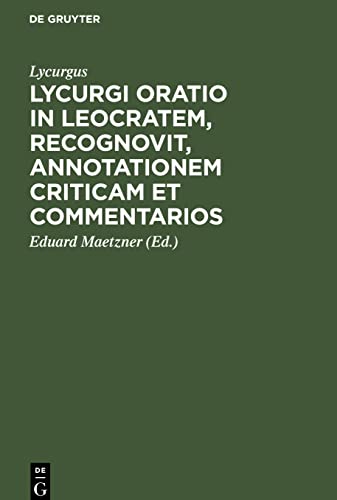 Lycurgi Oratio in Leocratem, recognovit, annotationem criticam et commentarios