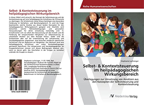 Selbst- & Kontextsteuerung im heilpädagogischen Wirkungsbereich: Überlegungen zur Umsetzung von Ansätzen aus den Konzepten der Selbststeuerung und Kontextsteuerung