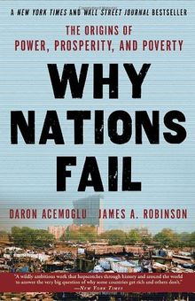 Why Nations Fail: The Origins of Power, Prosperity, and Poverty