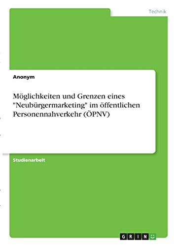 Möglichkeiten und Grenzen eines Neubürgermarketing im öffentlichen Personennahverkehr (ÖPNV)