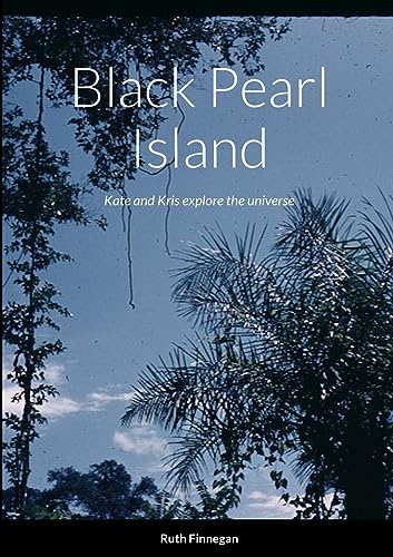 Black Pearl Island: Kate and Kris explore the universe